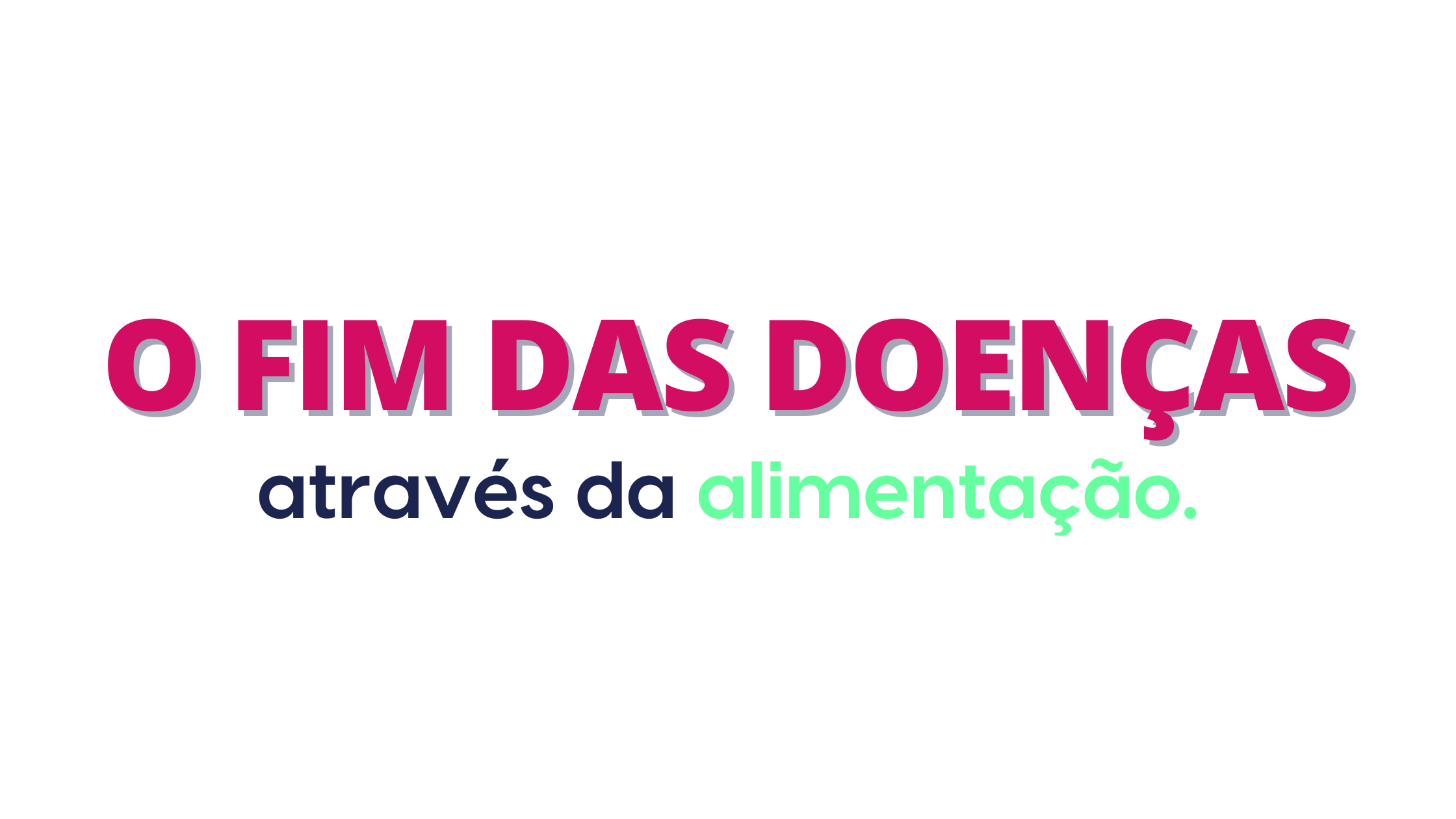 O Fim das Doenças Através da Alimentação